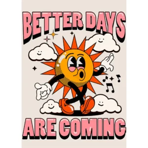 Diseño vectorial estilo Streetwear con sol animado y texto "Better Days Are Coming" ideal para estampar en playeras negras