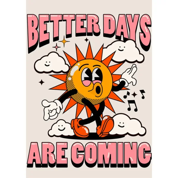 Diseño vectorial estilo Streetwear con sol animado y texto "Better Days Are Coming" ideal para estampar en playeras negras