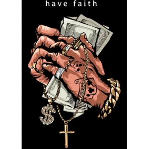 Ilustración vectorial de manos con dinero, joyas y rosario dorado con la frase "Have Faith" — diseño para estampado de camisetas y ropa urbana.