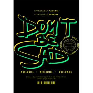 Vector Streetwear “Don’t Be Sad” en formato .AI para estampados de playeras y hoodies